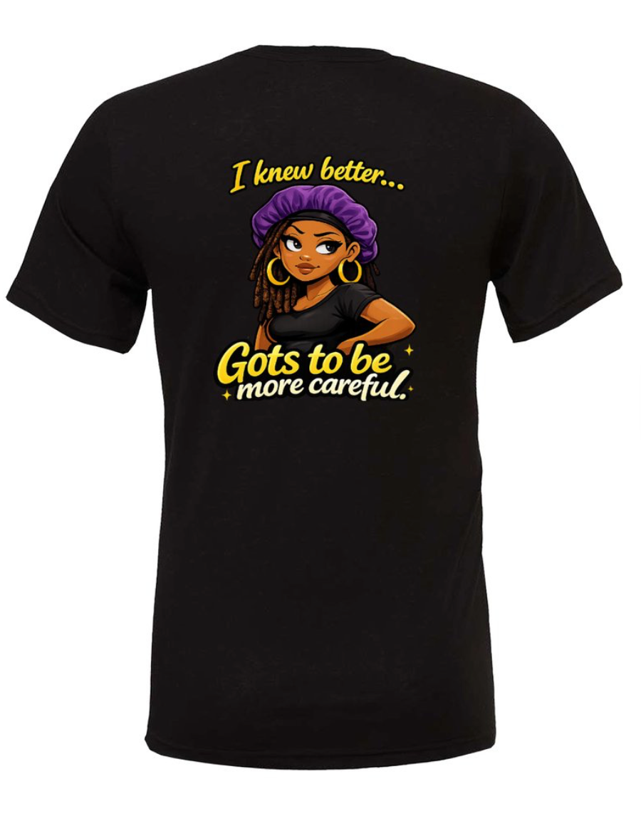 Got'z to be mo careful t-shirt